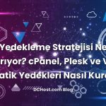 3-2-1 Yedekleme Stratejisi Neden İşe Yarıyor? cPanel, Plesk ve VPS’te Otomatik Yedekleri Nasıl Kurarsın?