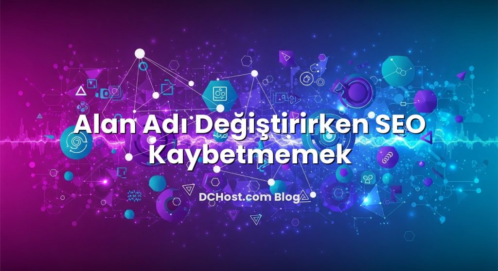 Alan Adı Değiştirirken SEO Kaybetmemek