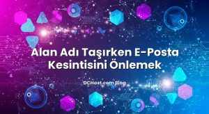 Alan Adı Taşırken E‑Posta Kesintisini Önlemek