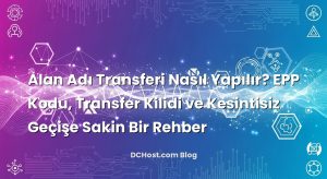 Alan Adı Transferi Nasıl Yapılır? EPP Kodu, Transfer Kilidi ve Kesintisiz Geçişe Sakin Bir Rehber