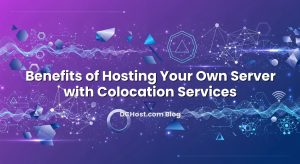 Benefits of Hosting Your Own Server with Colocation Services