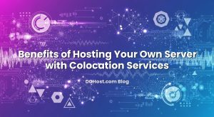 Benefits of Hosting Your Own Server with Colocation Services