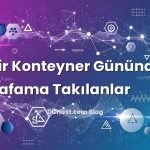 Bir Konteyner Gününde Kafama Takılanlar