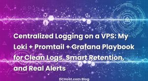 Centralized Logging on a VPS: My Loki + Promtail + Grafana Playbook for Clean Logs, Smart Retention, and Real Alerts