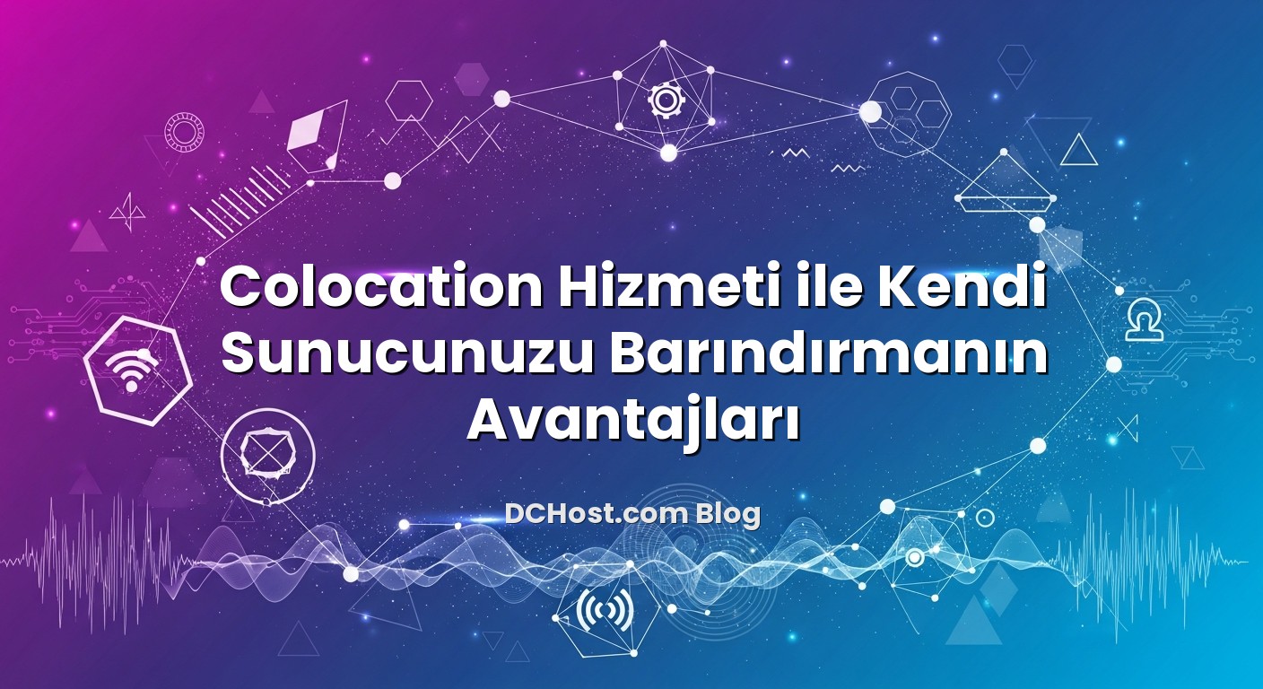 Colocation Hizmeti ile Kendi Sunucunuzu Barındırmanın Avantajları için hazırlanmış açıklayıcı görsel