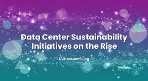 Data Center Sustainability Initiatives on the Rise
