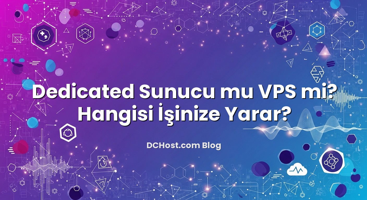 Dedicated Sunucu mu VPS mi? Hangisi İşinize Yarar? hakkında bilgilendirici görsel