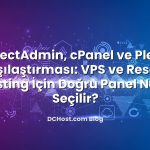 DirectAdmin, cPanel ve Plesk Karşılaştırması: VPS ve Reseller Hosting İçin Doğru Panel Nasıl Seçilir?