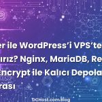 Docker ile WordPress’i VPS’te Nasıl Yaşatırız? Nginx, MariaDB, Redis ve Let’s Encrypt ile Kalıcı Depolama Macerası