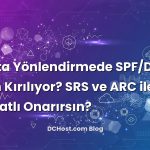 E‑posta Yönlendirmede SPF/DMARC Neden Kırılıyor? SRS ve ARC ile Nasıl Tatlı Tatlı Onarırsın?