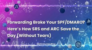 Forwarding Broke Your SPF/DMARC? Here’s How SRS and ARC Save the Day (Without Tears)