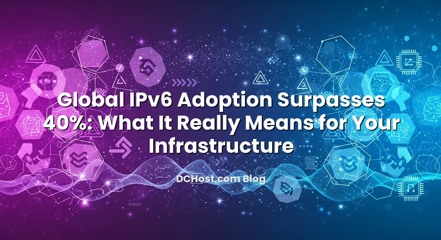 Featured image for Global IPv6 Adoption Surpasses 40%: What It Really Means for Your Infrastructure article