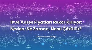 IPv4 Adres Fiyatları Rekor Kırıyor: Neden, Ne Zaman, Nasıl Çözülür?