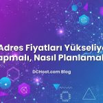 IPv4 Adres Fiyatları Yükseliyor: Ne Yapmalı, Nasıl Planlamalı?