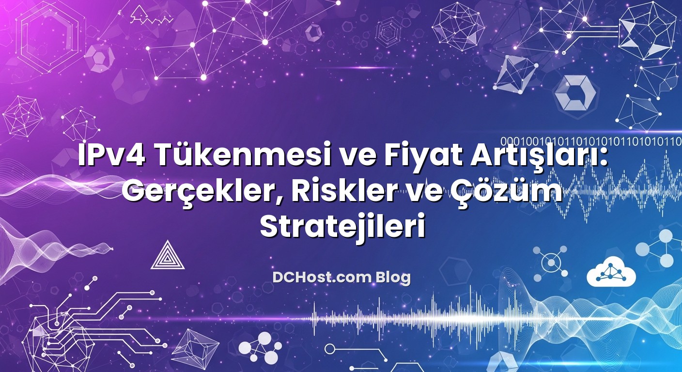 IPv4 Tükenmesi ve Fiyat Artışları: Gerçekler, Riskler ve Çözüm Stratejileri ile ilgili görsel açıklama