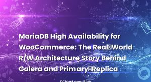 MariaDB High Availability for WooCommerce: The Real‑World R/W Architecture Story Behind Galera and Primary‑Replica