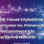 MariaDB Yüksek Erişilebilirlik: Galera Cluster mı, Primary‑Replica mı? WooCommerce İçin Okuma/Yazma Mimarisi