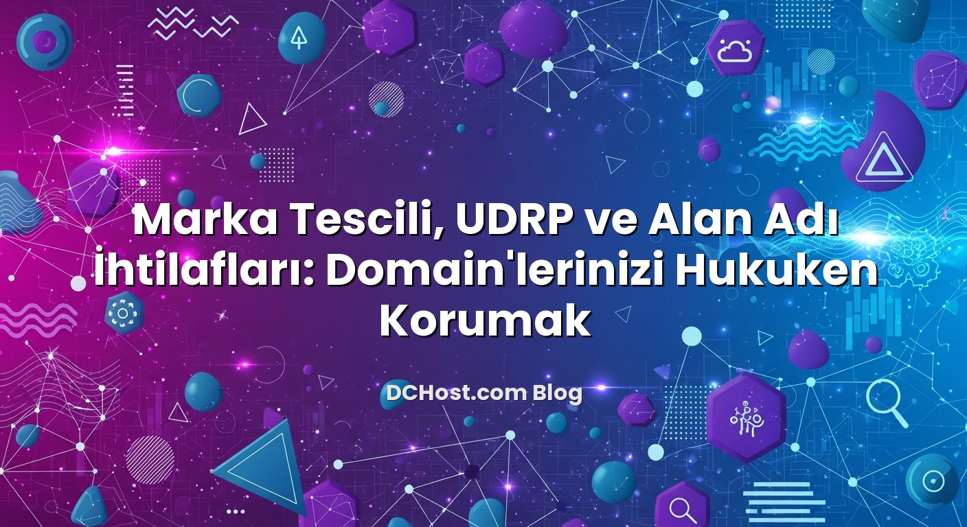 Marka Tescili, UDRP ve Alan Adı İhtilafları: Domain’lerinizi Hukuken Korumak hakkında bilgilendirici görsel