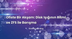 Ofiste Bir Akşam: Disk Işığının Ritmi ve ZFS ile Barışma
