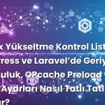 PHP 8.x Yükseltme Kontrol Listesi: WordPress ve Laravel’de Geriye Uyumluluk, OPcache Preload ve FPM Havuz Ayarları Nasıl Tatlı Tatlı Kurulur?