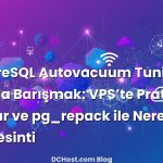 PostgreSQL Autovacuum Tuning ve Bloat’la Barışmak: VPS’te Pratik Ayarlar ve pg_repack ile Neredeyse Sıfır Kesinti