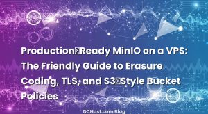 Production‑Ready MinIO on a VPS: The Friendly Guide to Erasure Coding, TLS, and S3‑Style Bucket Policies