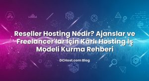 Reseller Hosting Nedir? Ajanslar ve Freelancer’lar İçin Kârlı Hosting İş Modeli Kurma Rehberi