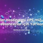 Reseller Hosting mi VPS mi? Ajans ve Freelancerlar İçin Yol Haritası