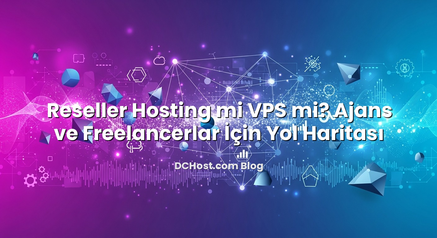 Reseller Hosting mi VPS mi? Ajans ve Freelancerlar İçin Yol Haritası hakkında bilgilendirici görsel