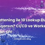 SPF Flattening ile 10 Lookup Duvarını Nasıl Aşarsın? CI/CD ve Workers ile Yaşayan SPF