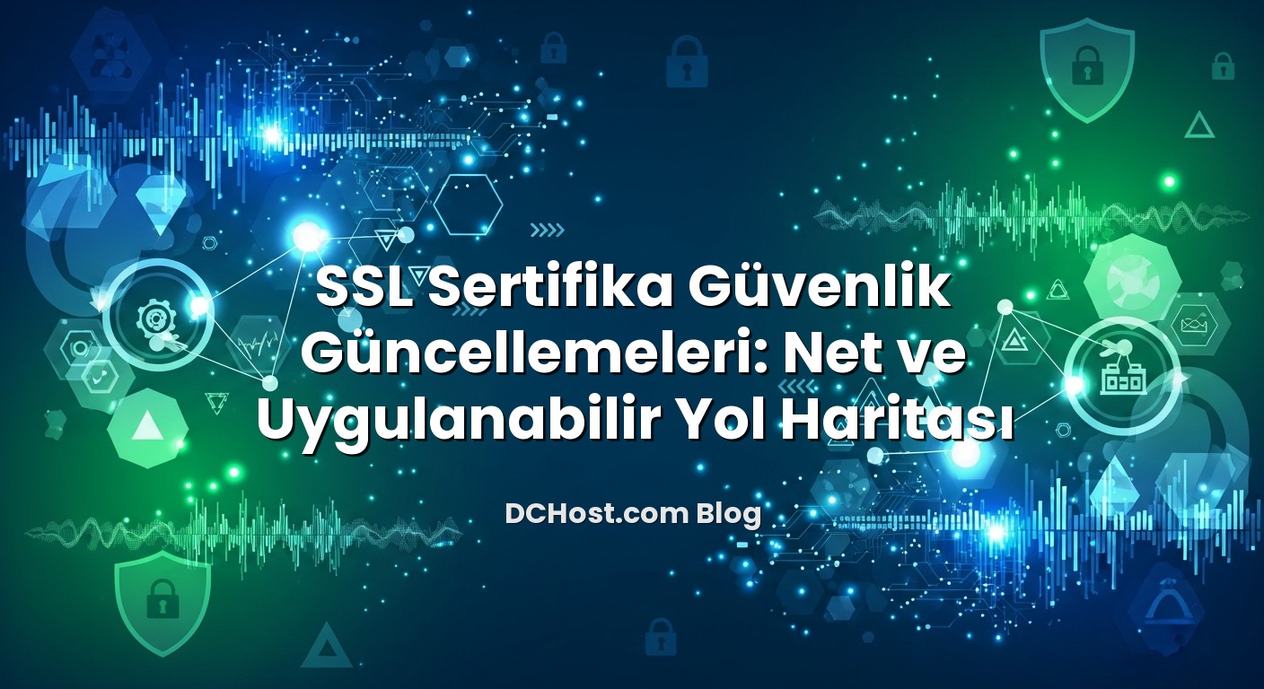 SSL Sertifika Güvenlik Güncellemeleri: Net ve Uygulanabilir Yol Haritası konusunu açıklayan infografik