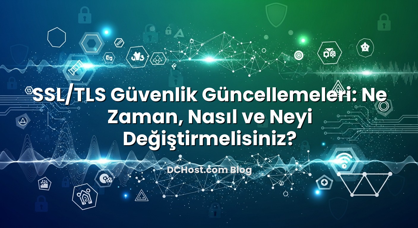 SSL/TLS Güvenlik Güncellemeleri: Ne Zaman, Nasıl ve Neyi Değiştirmelisiniz? başlıklı makale görseli