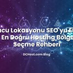 Sunucu Lokasyonu SEO’yu Etkiler mi? En Doğru Hosting Bölgesini Seçme Rehberi için hazırlanmış açıklayıcı görsel