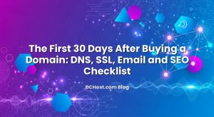The First 30 Days After Buying a Domain: DNS, SSL, Email and SEO Checklist