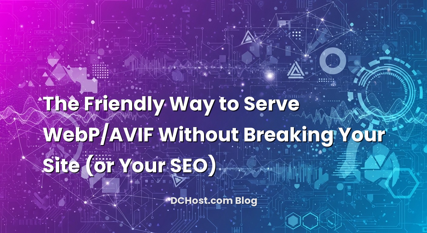 Infographic explaining The Friendly Way to Serve WebP/AVIF Without Breaking Your Site (or Your SEO)