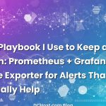 The Playbook I Use to Keep a VPS Calm: Prometheus + Grafana + Node Exporter for Alerts That Actually Help