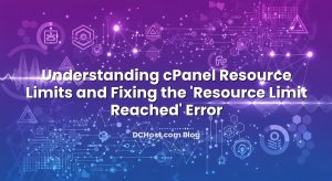 Understanding cPanel Resource Limits and Fixing the ‘Resource Limit Reached’ Error