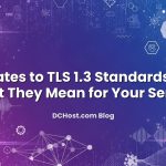 Featured image for Updates to TLS 1.3 Standards and What They Mean for Your Servers article