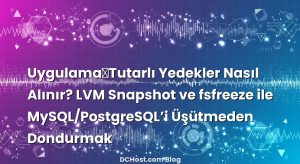 Uygulama‑Tutarlı Yedekler Nasıl Alınır? LVM Snapshot ve fsfreeze ile MySQL/PostgreSQL’i Üşütmeden Dondurmak