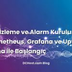 VPS İzleme ve Alarm Kurulumu: Prometheus, Grafana ve Uptime Kuma ile Başlangıç