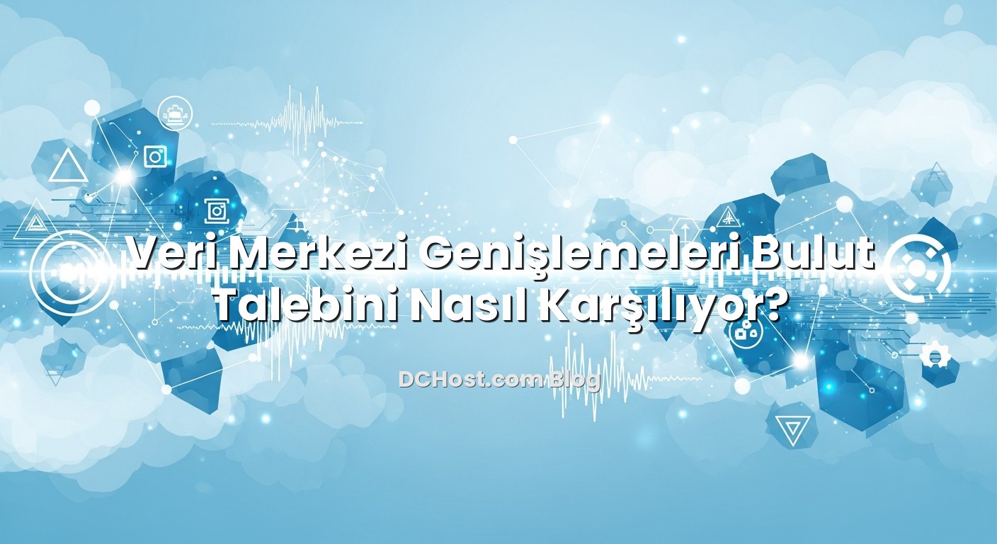 Veri Merkezi Genişlemeleri Bulut Talebini Nasıl Karşılıyor? başlıklı makale görseli