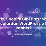 Wix, Shopify Gibi Hazır Site Kuruculardan WordPress’e Geçiş Rehberi başlıklı makale görseli