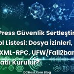 WordPress Güvenlik Sertleştirme Kontrol Listesi: Dosya İzinleri, Salt Keys, XML-RPC, UFW/Fail2ban Nasıl Tatlı Tatlı Kurulur?
