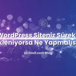 WordPress Siteniz Sürekli Hackleniyorsa Ne Yapmalısınız?