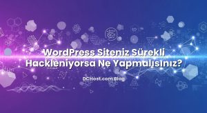 WordPress Siteniz Sürekli Hackleniyorsa Ne Yapmalısınız?