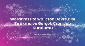 WordPress’te wp-cron Devre Dışı Bırakma ve Gerçek Cron Job Kurulumu