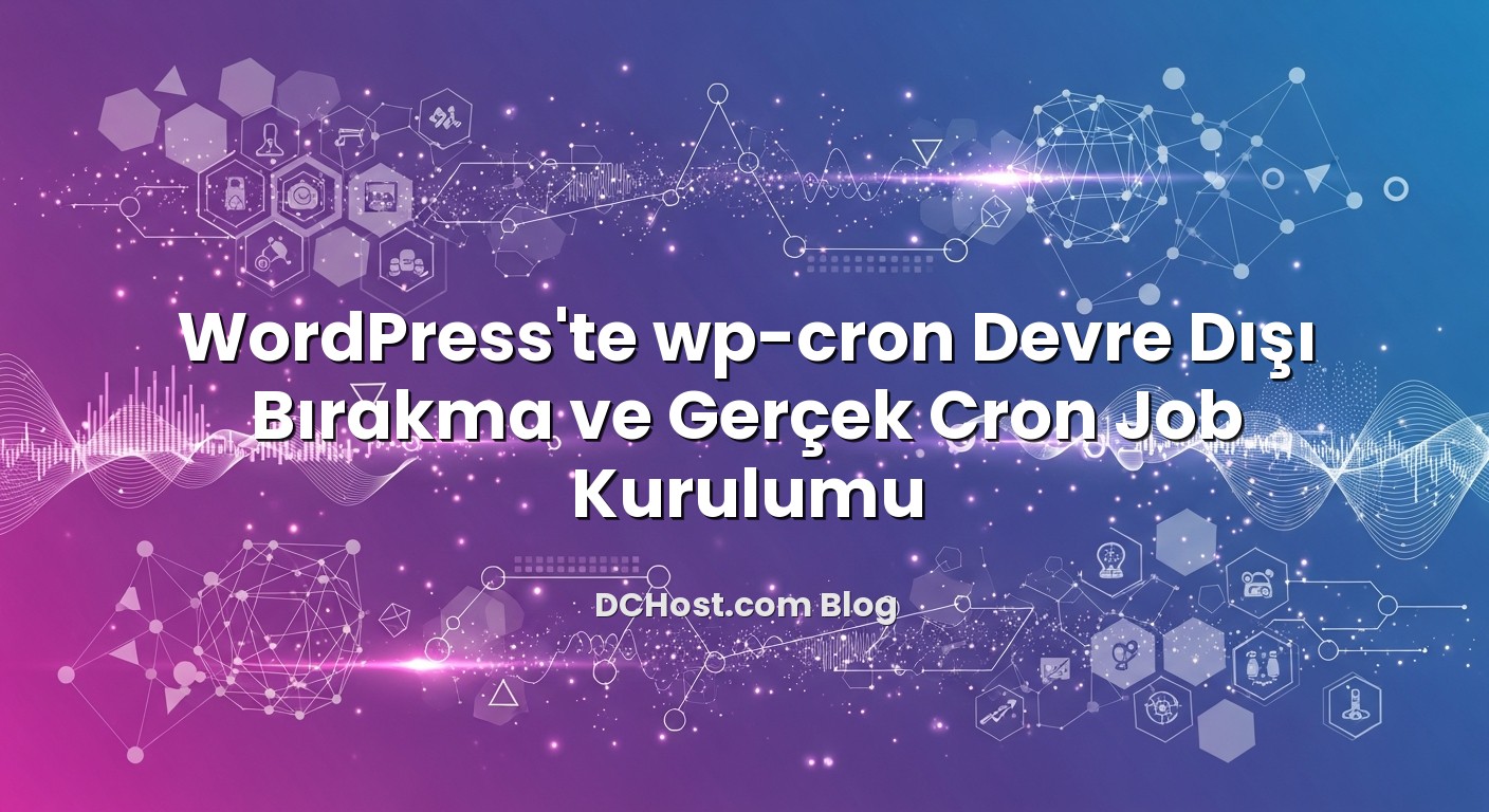 WordPress’te wp-cron Devre Dışı Bırakma ve Gerçek Cron Job Kurulumu hakkında bilgilendirici görsel