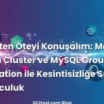 Yedekten Öteyi Konuşalım: MariaDB Galera Cluster ve MySQL Group Replication ile Kesintisizliğe Sıcak Bir Yolculuk kon...