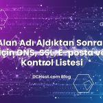 Yeni Alan Adı Aldıktan Sonra İlk 30 Gün İçin DNS, SSL, E‑posta ve SEO Kontrol Listesi ile ilgili görsel açıklama