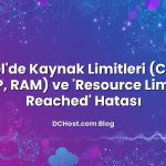cPanel’de Kaynak Limitleri (CPU, IO, EP, RAM) ve ‘Resource Limit Reached’ Hatası